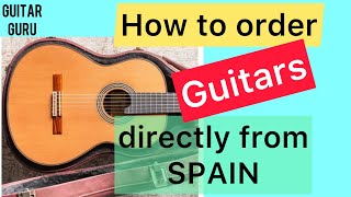 How to buy classical guitar directly from Spain