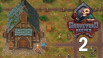 Carving up Bodies for Profit! - Graveyard Keeper Gameplay - Alpha - Part 2