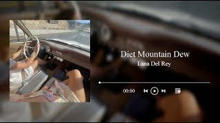 Diet Mountain Dew - Lana Del Rey