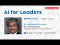 Masterclass with Dr Abhinanda Sarkar | AI for Leaders | Great Learning Free Masterclass