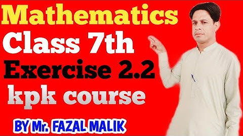 kpk mathematic class 7th Exercise 2.2 Complete,additon and subtraction of fraction,additive inverse.