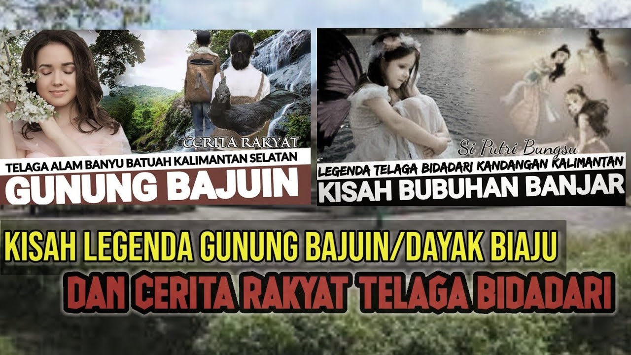 KISAH GUNUNG BAJUIN/ DAYAK BIAJU | Legenda Telaga Bidadari KANDANGAN Kalimantan Selatan