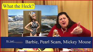 What the Heck I&#39;m Supposed to Do This! Barbie Dolls, Pearl Scam, Selling Mickey Mouse | Ask Dr. Lori