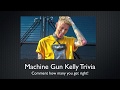 Machine Gun Kelly Trivia