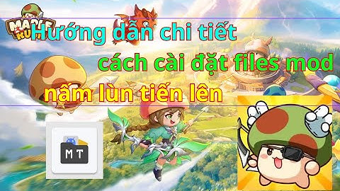 Hướng dẫn chi tiết cách cài đặt mod nấm lùn tiến lên mới nhất cho người mới ai cũng làm được