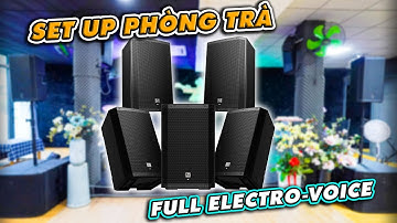 QUÁ TRÌNH SET UP DỰ ÁN PHÒNG TRÀ - FULL ELECTROVOICE !!!