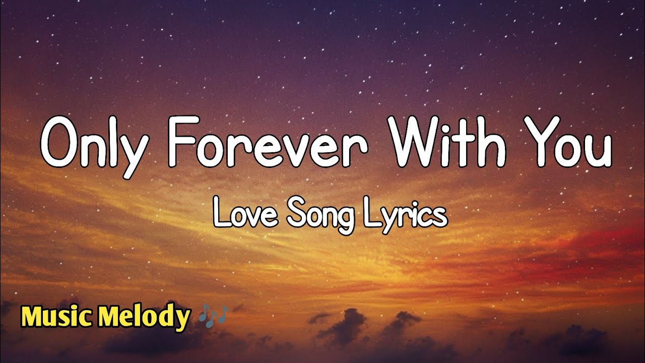 Only Forever With You - Romantic Love Song (Lyrics) ๐ Only Forever With You - Romantic Love Song (Lyrics) ๐