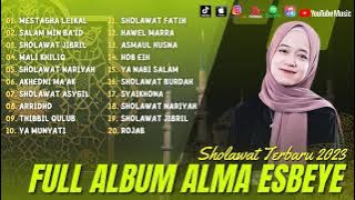 FULL ALBUM TERBARU 2023 ALMA ESBEYE | MESTHAGA LEIK, SALAM MIN BA'ID | SHOLAWAT TERBARU 2023