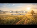 Countryside Morning Calm 🌾 Peaceful Instrumental Music to Start the Day
