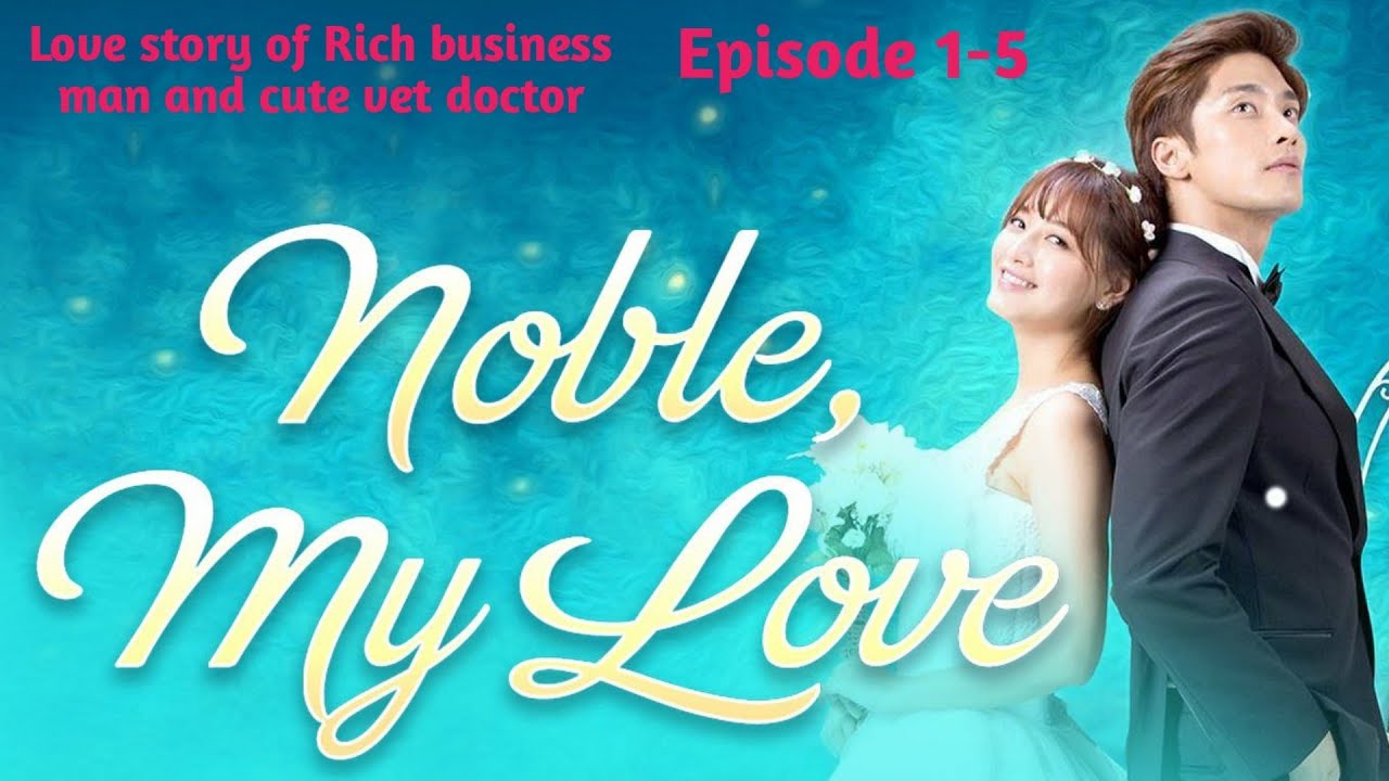 Noble my love explanation/ webtoon adapted drama - YouTube
