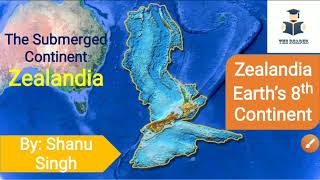 Zealandia: 8th Continent of the World। Earths 8th Continent। Current Affairs 2020 UPSC The_Reader