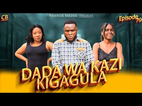 DADA WA KAZI KIGAGULA PART 79