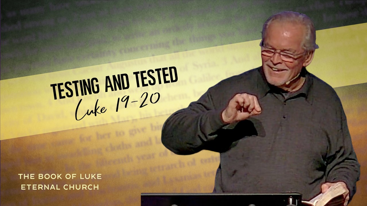 Luke 19 & 20 || Testing and Tested - YouTube