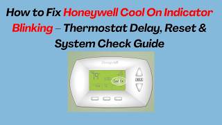 How to Fix Honeywell Cool On Indicator Blinking – Thermostat Delay, Reset & System Check Guide