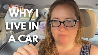 Living in a Car || Why I Live in a Car (and not a house, apartment, RV, or van)