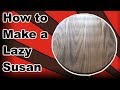 How to Make a Lazy Susan How to Make a Lazy Susan