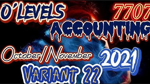 O"levels Accounting 7707 October/November 2021 Variant 22