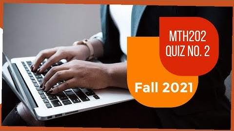 MTH202 Quiz No. 2 Attempt || Fall 2021