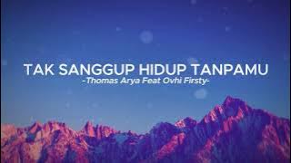 Lirik Tak Sanggup Hidup Tanpamu - Thomas Arya feat Ohvi Firsty - LAGU SLOW ROCK TERBARU 2025