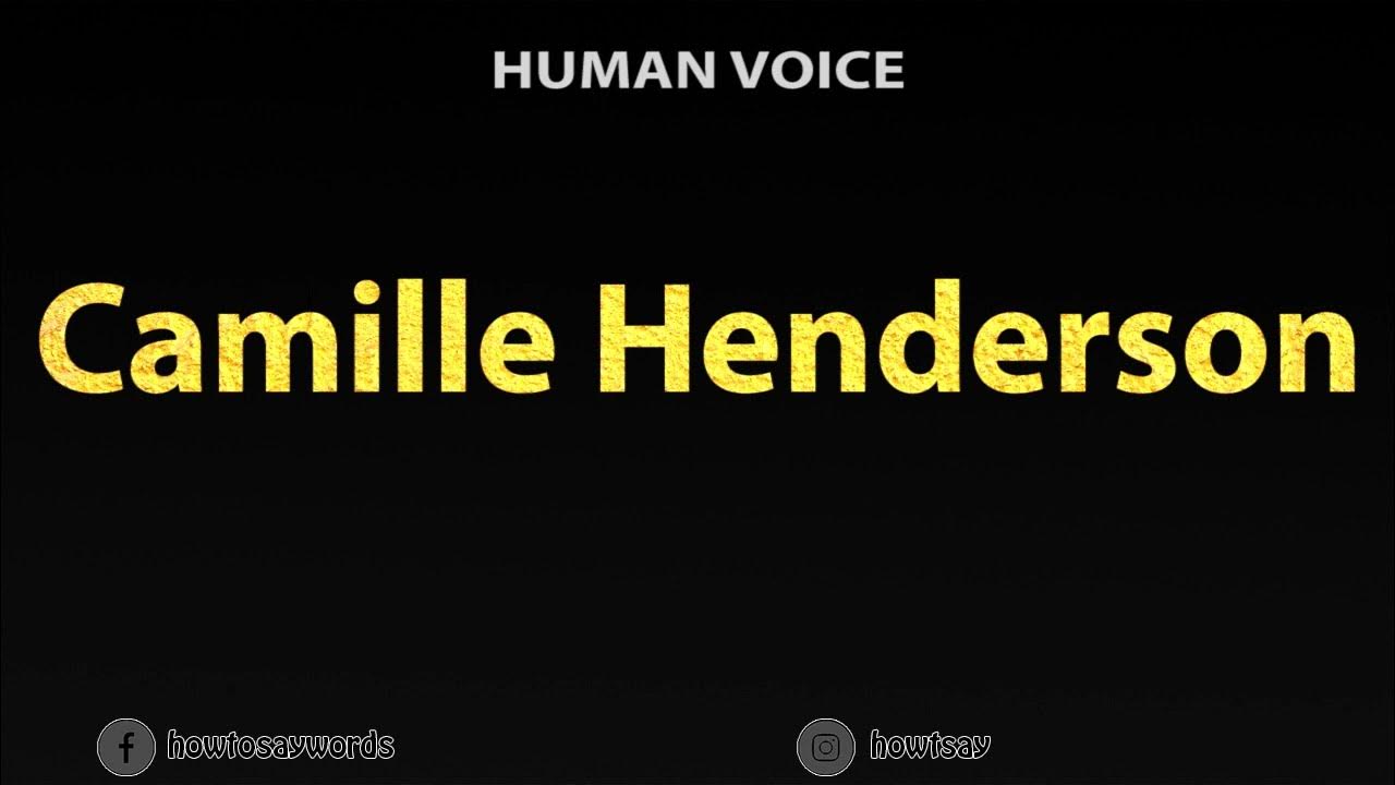 How To Pronounce Camille Henderson - YouTube