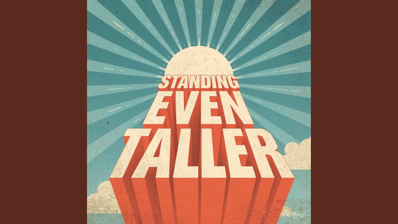 Standing Even Taller