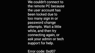 Celebrity We couldn't connect to the remote PC because the user account has been locked. Error code: 0xd07 Profile