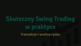 Skuteczny Swing Trading w praktyce (transakcje i analiza rynku)