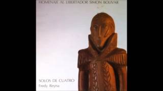 Fredy Reyna - Homenaje al Libertador Simon Bolivar (Cuatro Solista 1983 Disco Completo)