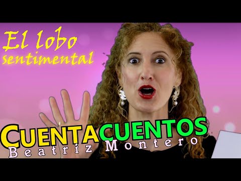 EL LOBO SENTIMENTAL - Cuentos infantiles - CUENTACUENTOS Beatriz Montero  @CuentacuentosBeatrizMontero