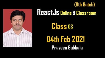 ReactJS Class 03 By Praveen 4th feb 2021 8Am IST