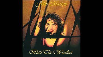 John Martyn. Bless The Weather.