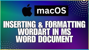 How To Insert and Format WordArt In a Microsoft Word Document-For MAC Users