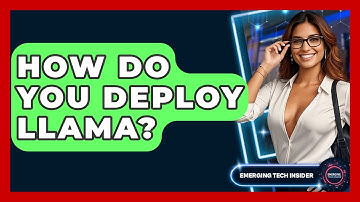How Do You Deploy Llama? - Emerging Tech Insider