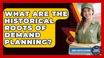 What Are The Historical Roots Of Demand Planning? - Smart Logistics Network