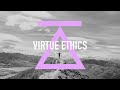 Virtue ethics