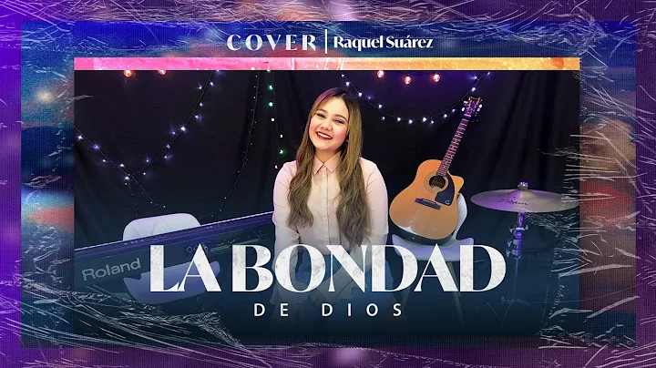 LA BONDAD DE DIOS - RAQUEL SUREZ (COVER)
