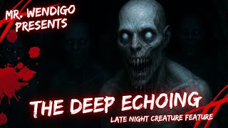 The Deep Echoing | Mr. Wendigo’s Midnight Tales