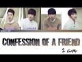 2am - Confession of a friend 친구의 고백 (COLOR CODED LYRICS HAN/ROM/ENG)