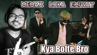 Kya Bolte Bro (REACTION!!)- Memax- Loka- Emiway Bantai