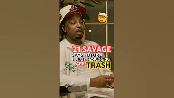 21 Savage Says Lil Baby, Future & Young Thug Are TRASH?! 🤯 #trending #viralshorts