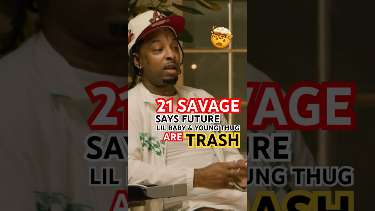在 YouTube 上观看 21 Savage Says Lil Baby, Future & Young Thug Are TRASH?! 🤯 #trending #viralshorts