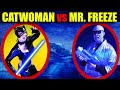 if you see MR. FREEZE vs CATWOMAN, RUN! (He froze my family!)