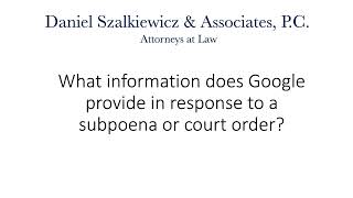 What information does Google provide in response to a subpoena or court order?