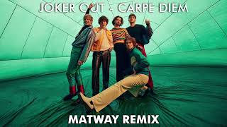 Joker Out - Carpe Diem (Matway Remix)