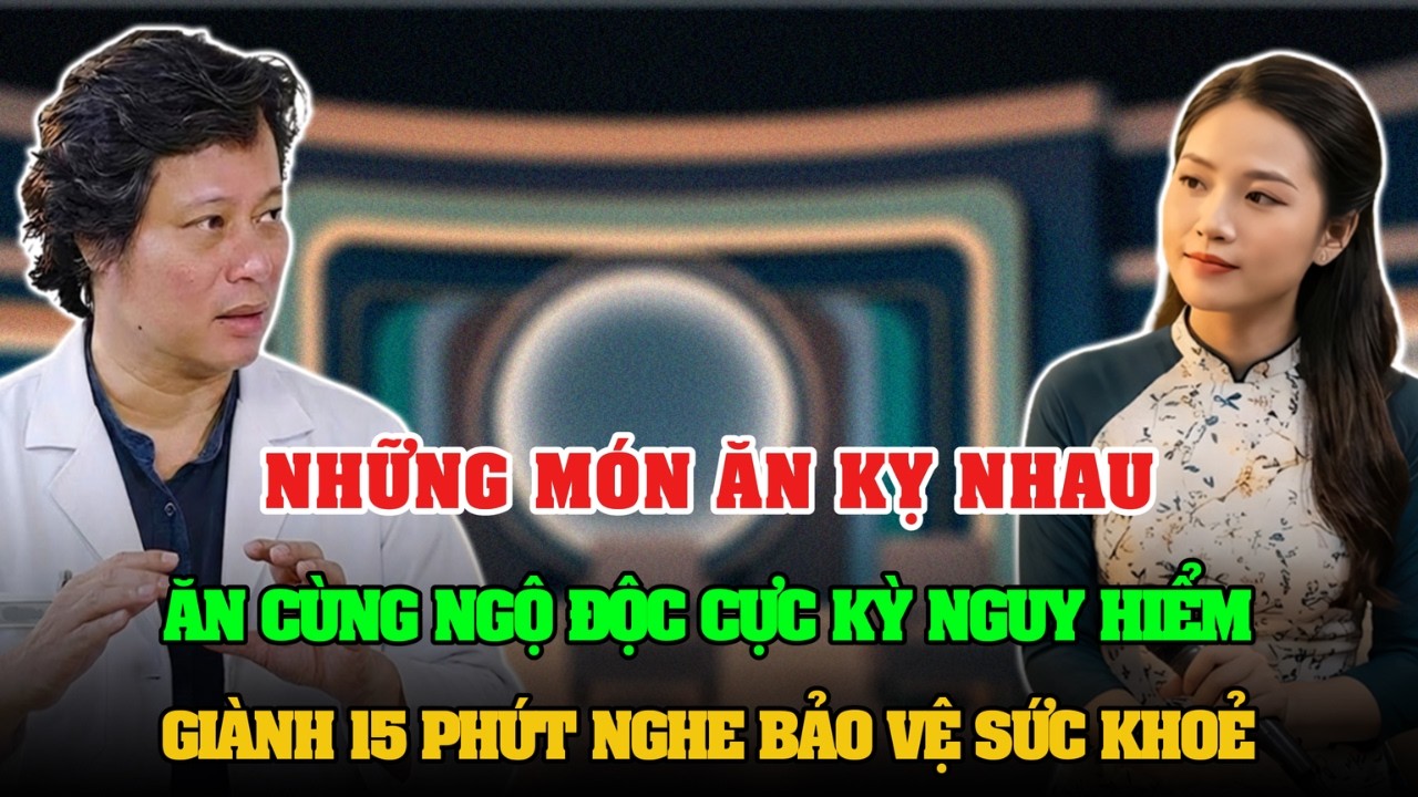 NHỮNG MÓN ĂN KỴ NHAU ĂN CÙNG SẼ NGỘ ĐỘC CỰC KỲ NGUY HIỂM ĐỪNG BỎ QUA