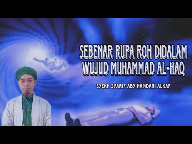 Rupa Roh Di Dalam Wujud Muhammad Al- Haq ( Syekh Syarif Aby Hamdani Alkaf ) class=