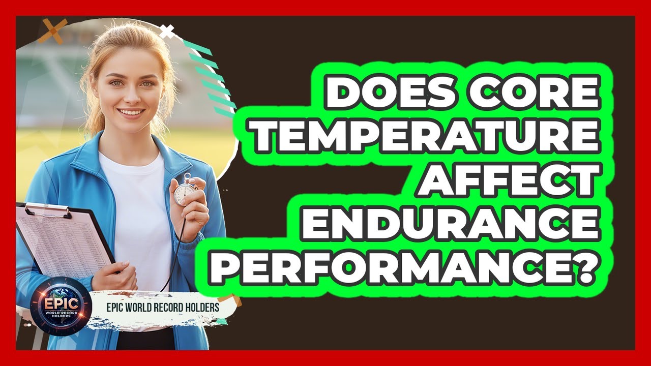 Does Core Temperature Affect Endurance Performance?