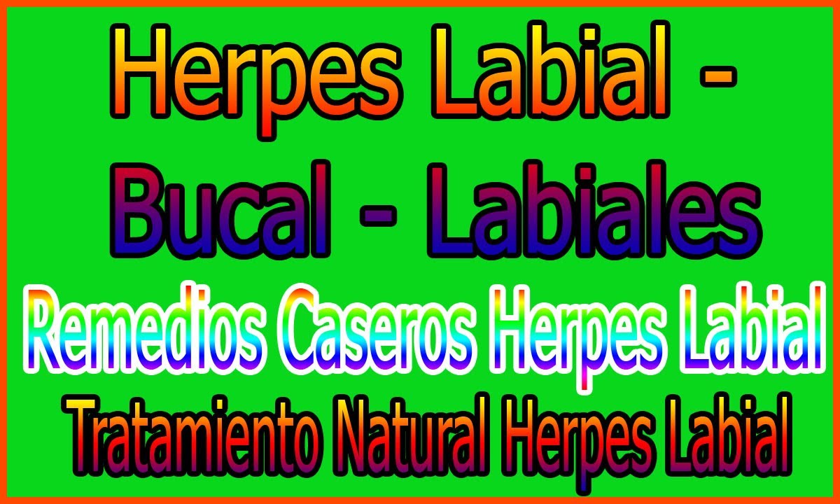 herpes femenino Como Eliminar el Herpes Labial - Tratamiento Natural Herpes Bucal - Remedios Caseros Herpes Labiales