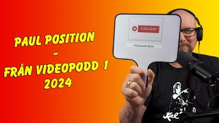 Paul Position - Höjdpunkt från videopodd 1 2024!