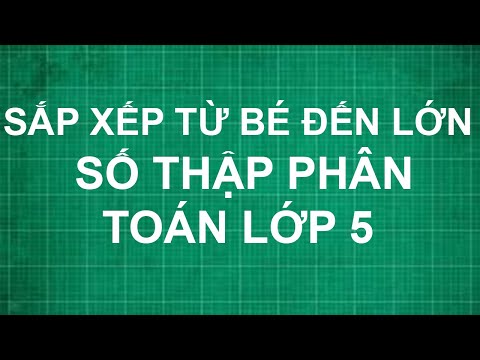 Video Toán lớp 5 | Cách sắp xếp theo thứ tự từ bé đến lớn số... - youtube